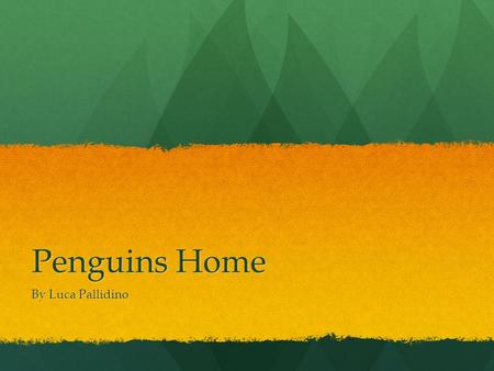 Penguins Home By Luca Pallidino.