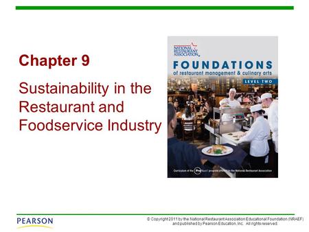 © Copyright 2011 by the National Restaurant Association Educational Foundation (NRAEF) and published by Pearson Education, Inc. All rights reserved. Chapter.