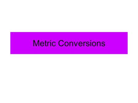 Metric Conversions.