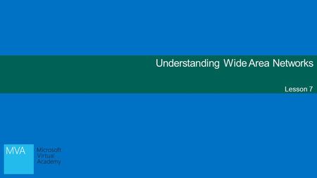 Understanding Wide Area Networks Lesson 7. Objectives Skills/ConceptsObjective Domain Description Objective Domain Number Understanding routingUnderstanding.