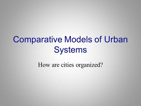 Comparative Models of Urban Systems