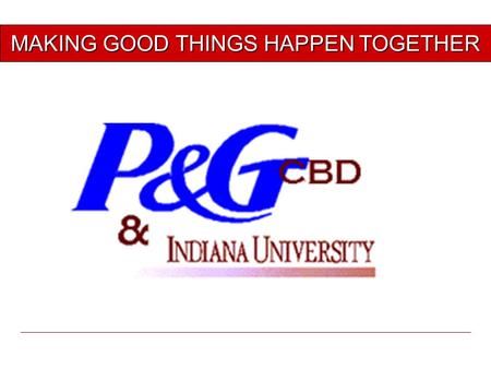 MAKING GOOD THINGS HAPPEN TOGETHER. Customer Business Development A multifunctional strategy that builds business partnerships with our accounts. Our.