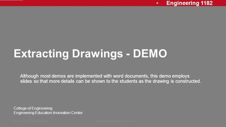 Engineering 1182 College of Engineering Engineering Education Innovation Center Extracting Drawings - DEMO Although most demos are implemented with word.