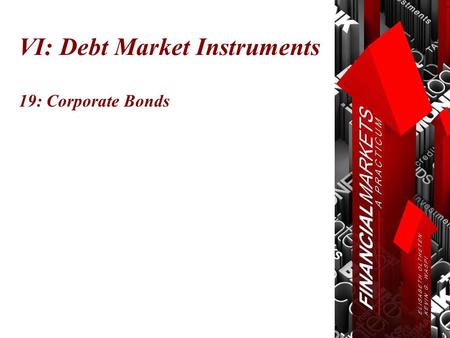 VI: Debt Market Instruments 19: Corporate Bonds. Chapter 19: Corporate Bonds © Oltheten & Waspi 2012 Corporate Bonds  Risk Structures  Convertibles.