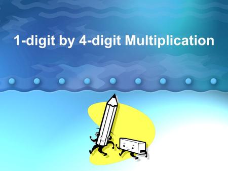 1-digit by 4-digit Multiplication