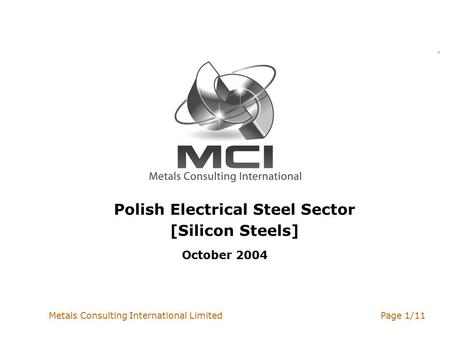 Metals Consulting International LimitedPage 1/11 Polish Electrical Steel Sector [Silicon Steels] October 2004.