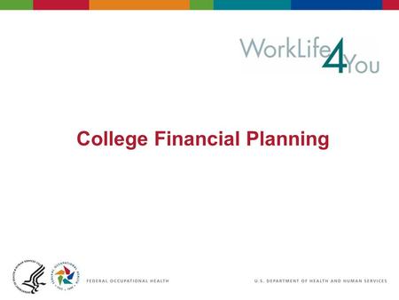 College Financial Planning. 2 06/29/2007 2:30pmeSlide - P4065 - WorkLife4You Objectives Understand the basics of college financial planning Discuss guidelines.