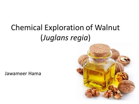 Chemical Exploration of Walnut (Juglans regia)