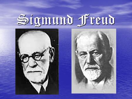 Sigmund Freud.