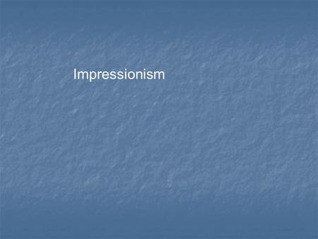 Impressionism. Impressionism Art Characteristics Concerned with perception of optical sensations of light and color Concerned with perception of optical.