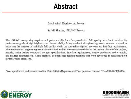 1 BROOKHAVEN SCIENCE ASSOCIATES Abstract Mechanical Engineering Issues Sushil Sharma, NSLS-II Project The NSLS-II storage ring requires multipoles and.