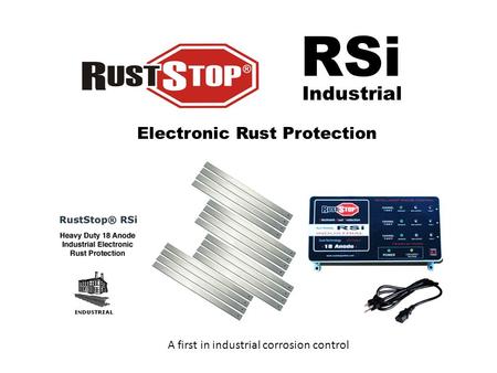 RSi Industrial Electronic Rust Protection A first in industrial corrosion control.