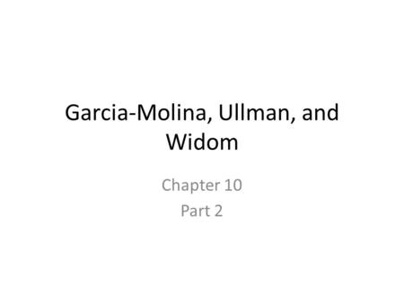 Garcia-Molina, Ullman, and Widom Chapter 10 Part 2.