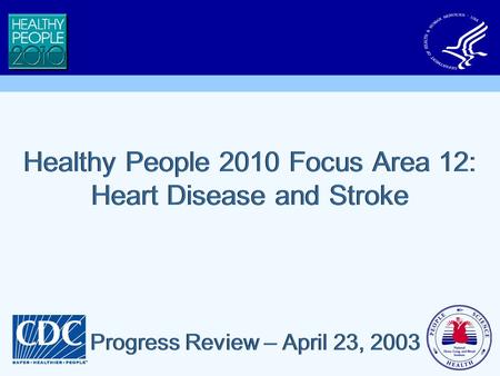 Healthy People 2010 Focus Area 12: Heart Disease and Stroke