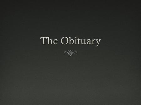 How to prepare for the worst  Obituaries or Obits as they are commonly referred to in the news industry – are probably the hardest thing to write. 