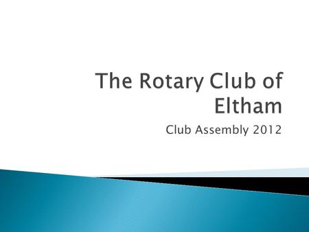 Club Assembly 2012.  PresidentRob Kilcullen  Vice PresidentMike Englefield  SecretaryPaul Cruse  TreasurerLou Bolzonello  New GenerationsJill Ramsay.