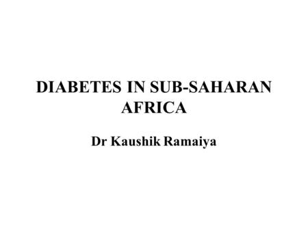 DIABETES IN SUB-SAHARAN AFRICA