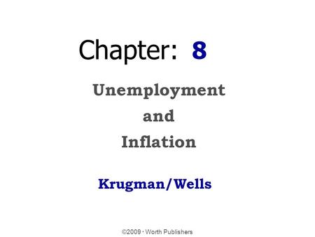 Chapter: 8 Unemployment and Inflation Krugman/Wells