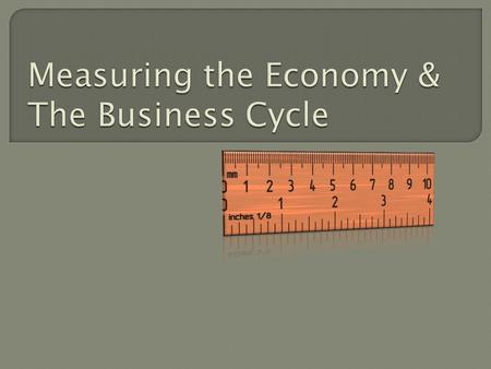 Gross Domestic Product Total dollar value of goods and services produced in a country during one year.