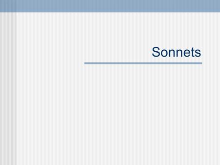 Sonnets. Poetic Terms & Definitions Metaphor A direct comparison between two things. Examples: Life is a dream Love is a vale of tears. Life is a hard.