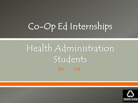 . Cooperative Education (Co-Op) internships create educational partnerships among Montana State University Billings, the business community, and students.