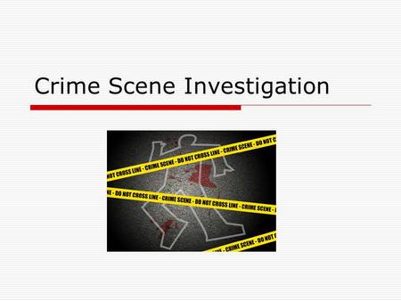 Crime Scene Investigation