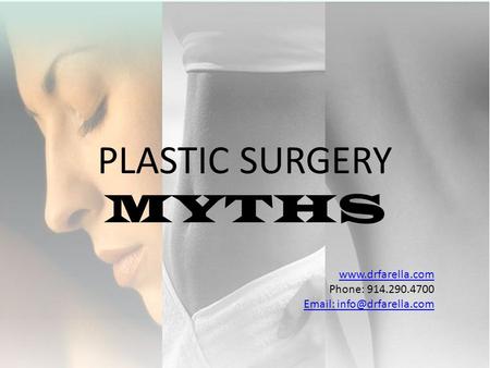 Phone: 914.290.4700   PLASTIC SURGERY MYTHS.