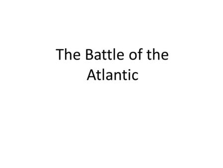 The Battle of the Atlantic