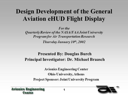 1 11 1 Design Development of the General Aviation eHUD Flight Display For the Quarterly Review of the NASA/FAA Joint University Program for Air Transportation.