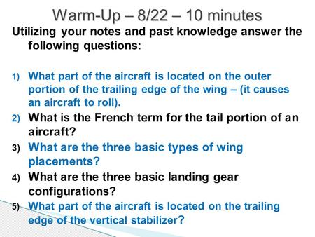 Utilizing your notes and past knowledge answer the following questions: 1) What part of the aircraft is located on the outer portion of the trailing edge.