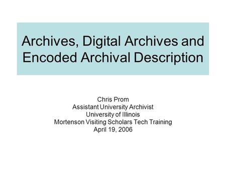 Archives, Digital Archives and Encoded Archival Description