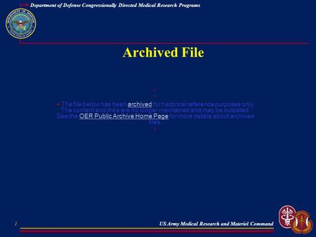 1 Department of Defense Congressionally Directed Medical Research Programs US Army Medical Research and Materiel Command Archived File © ©The file below.