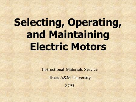 Selecting, Operating, and Maintaining Electric Motors