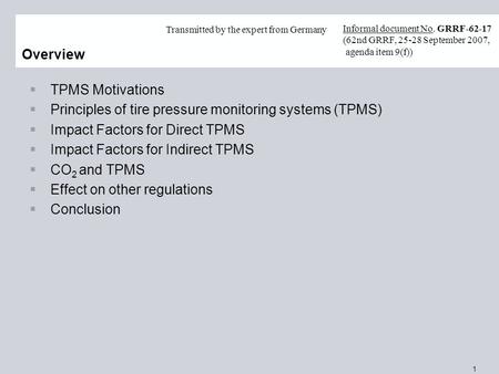 1 Overview  TPMS Motivations  Principles of tire pressure monitoring systems (TPMS)  Impact Factors for Direct TPMS  Impact Factors for Indirect TPMS.