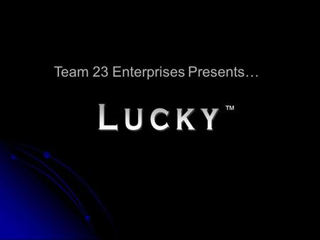 Team 23 Enterprises Presents… ™. Outline of Presentation Objectives / Parameters Objectives / Parameters Robot Prototype Design Robot Prototype Design.