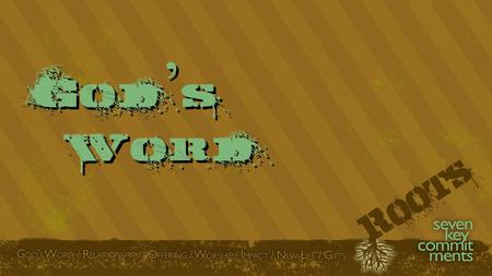 Word God ’ s. Our Mission To transform religious and irreligious people into Fully Devoted Followers of Christ. Discipleship * Fellowship * Mission Roots.