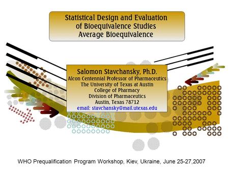 WHO Prequalification Program Workshop, Kiev, Ukraine, June 25-27,2007.