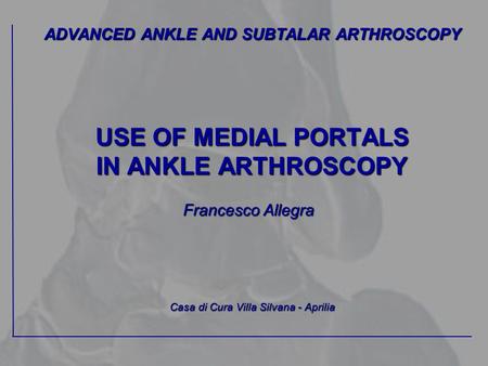 ADVANCED ANKLE AND SUBTALAR ARTHROSCOPY