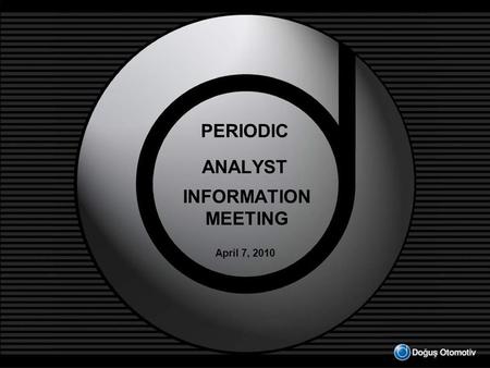 PERIODIC ANALYST INFORMATION MEETING April 7, 2010.