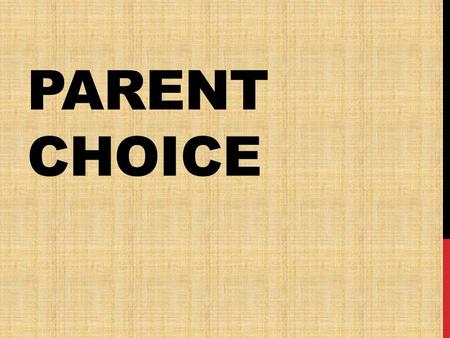 Parent choice.