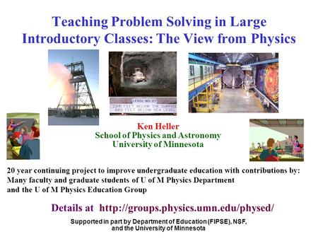 20 year continuing project to improve undergraduate education with contributions by: Many faculty and graduate students of U of M Physics Department and.