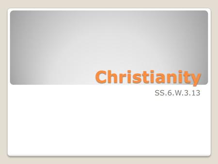 Christianity SS.6.W.3.13. The History of Jesus Historical records tell us a great deal about the lives of powerful Romans such as the emperor. No one.