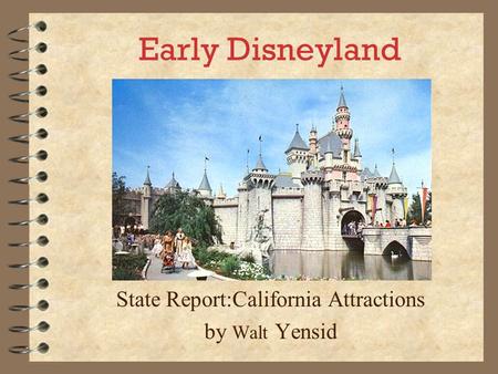 Early Disneyland State Report:California Attractions by Walt Yensid.