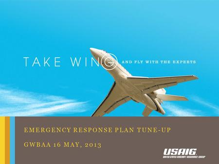 EMERGENCY RESPONSE PLAN TUNE-UP GWBAA 16 MAY, 2013.