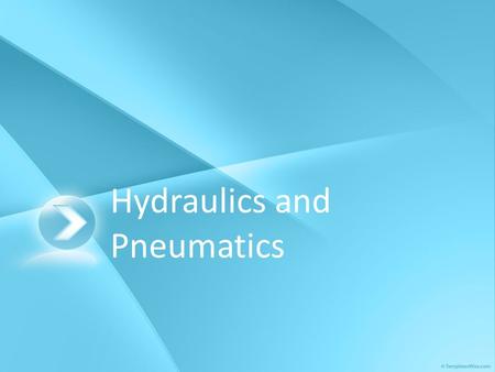 Hydraulics and Pneumatics