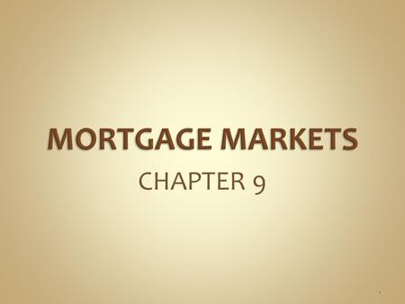 CHAPTER 9 1. 1.A mortgage is a form of debt to finance a real estate investment 2.The mortgage contract specifies: a.Mortgage rate b.Maturity c.Collateral.