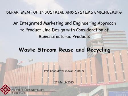 PhD Candidate: Rıdvan AYDIN DEPARTMENT OF INDUSTRIAL AND SYSTEMS ENGINEERING An Integrated Marketing and Engineering Approach to Product Line Design with.