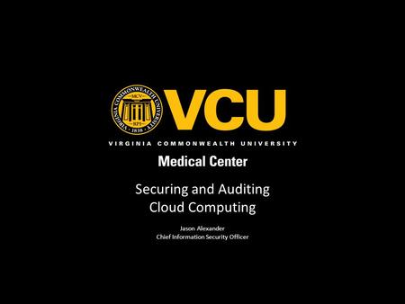 Securing and Auditing Cloud Computing Jason Alexander Chief Information Security Officer.