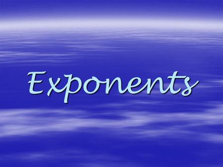 Exponents 3² Mrs. 3 × Mrs. 3 3 × 3 3².