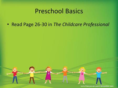 Preschool Basics Read Page 26-30 in The Childcare Professional.